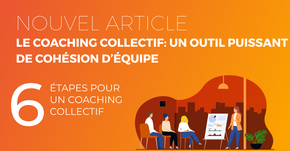 Le coaching collectif un outil puissant de la cohésion d'équipe